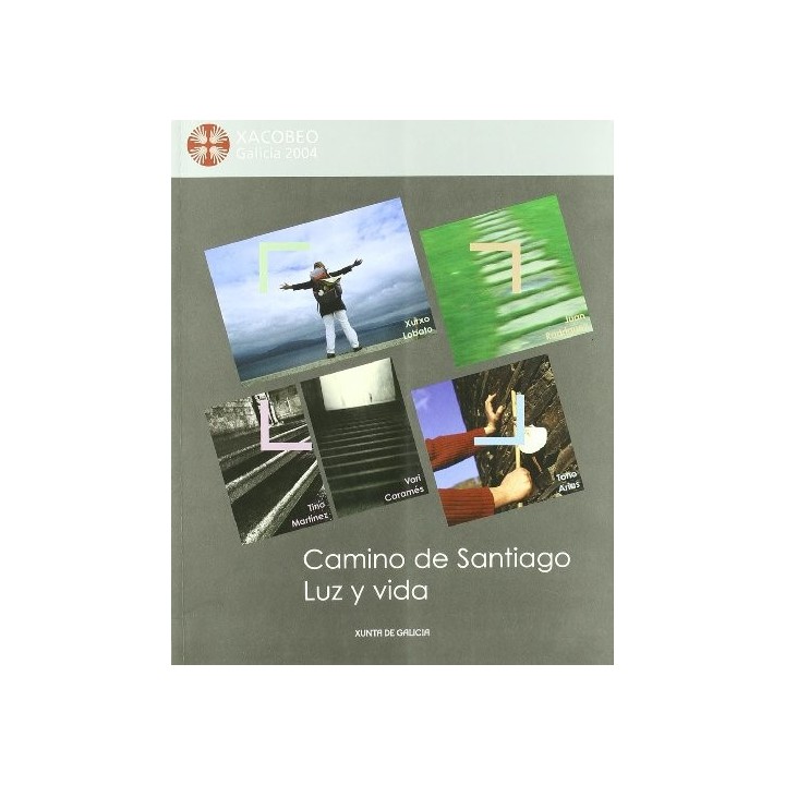 Camino de Santiago Luz y Vida. Xacobeo Galicia 2004. Catalogo exposición